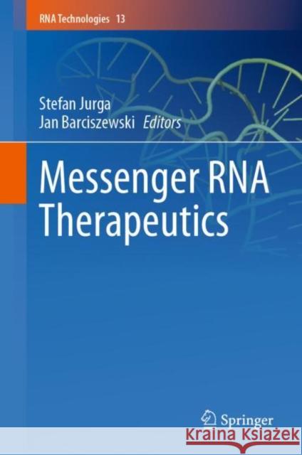Messenger RNA Therapeutics Stefan Jurga Jan Barciszewski  9783031084140 Springer International Publishing AG
