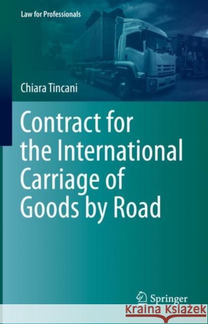 Contract for the International Carriage of Goods by Road Chiara Tincani 9783031084867 Springer International Publishing