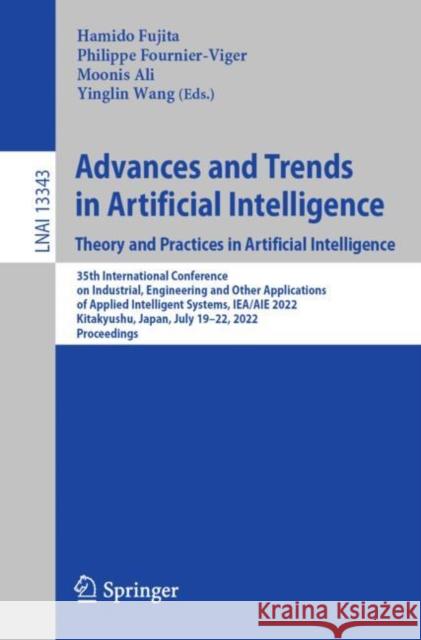 Advances and Trends in Artificial Intelligence. Theory and Practices in Artificial Intelligence: 35th International Conference on Industrial, Engineer Fujita, Hamido 9783031085291 Springer International Publishing