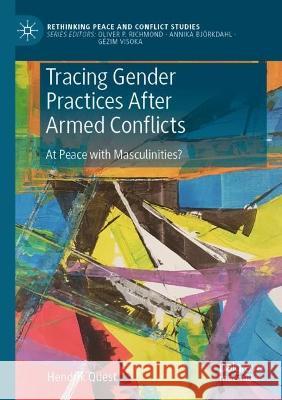 Tracing Gender Practices After Armed Conflicts Hendrik Quest 9783031085437 Springer International Publishing