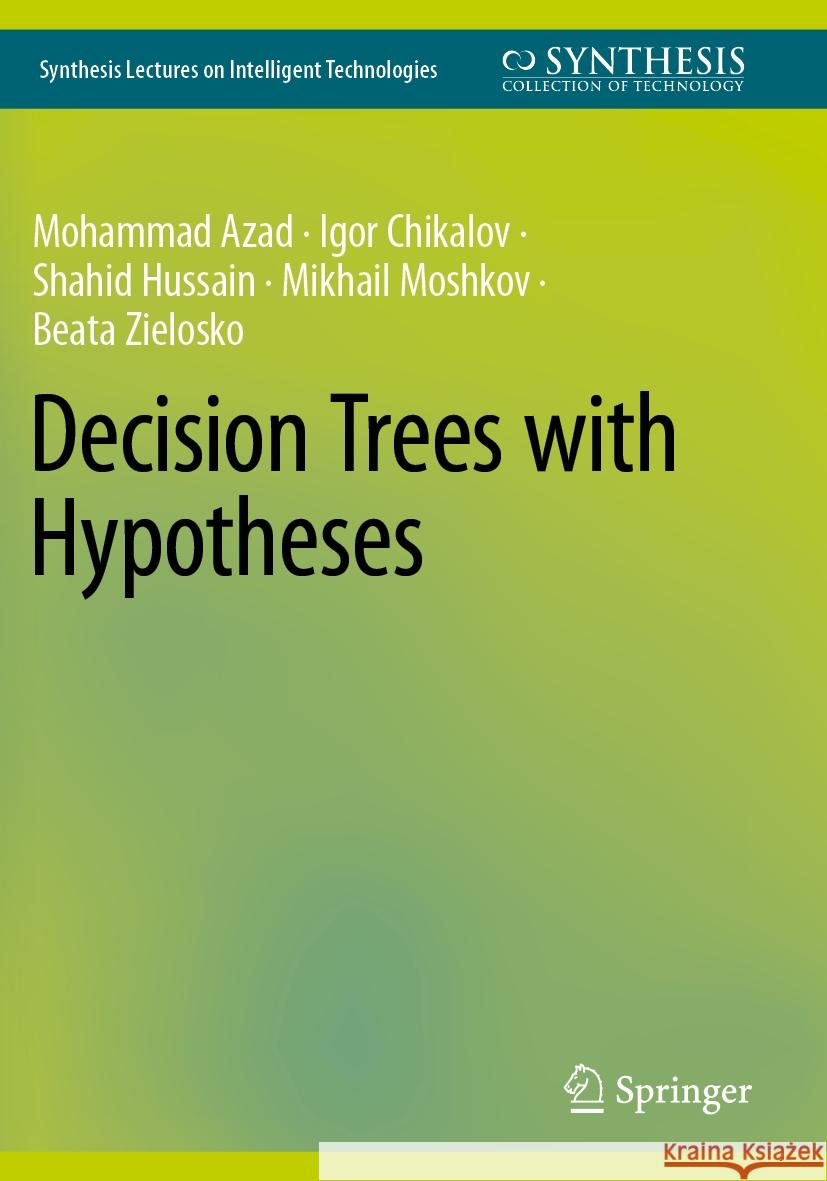 Decision Trees with Hypotheses Azad, Mohammad, Igor Chikalov, Shahid Hussain 9783031085871 Springer International Publishing