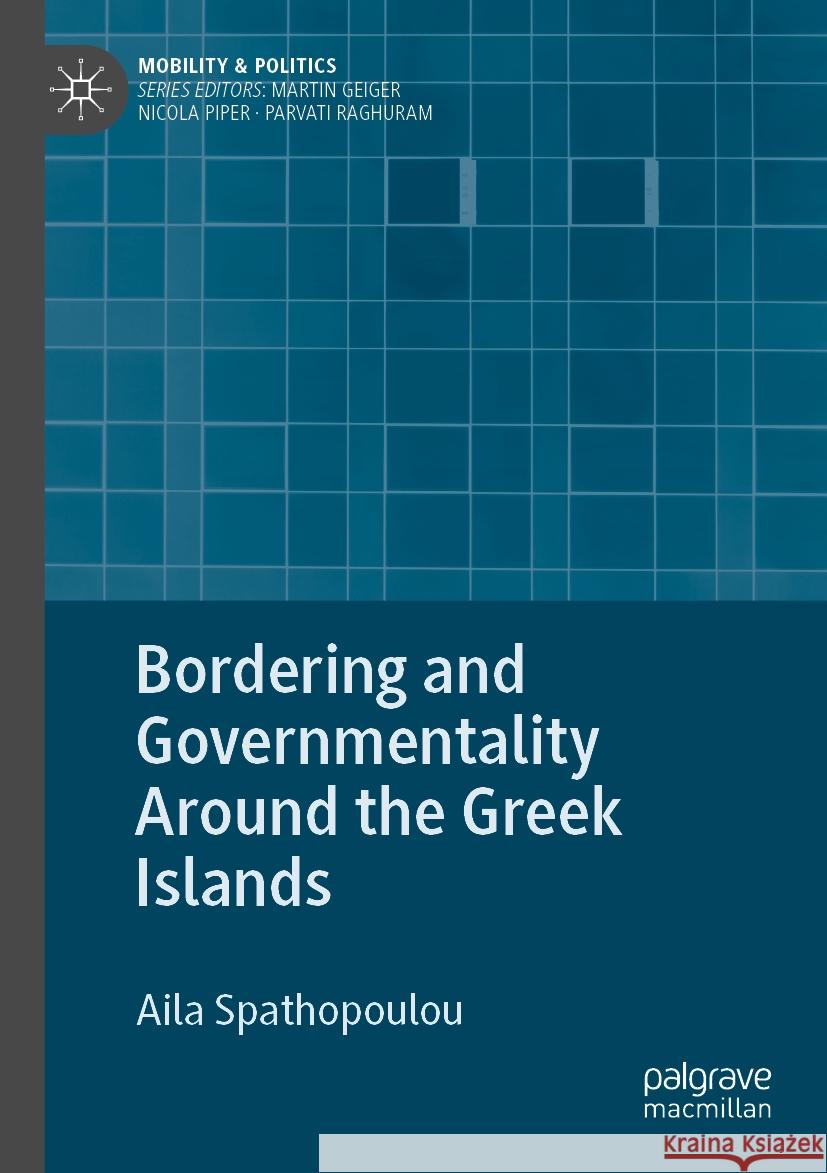 Bordering and Governmentality Around the Greek Islands Aila Spathopoulou 9783031085918 Palgrave MacMillan