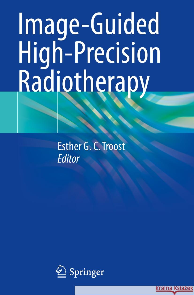 Image-Guided High-Precision Radiotherapy  9783031086038 Springer International Publishing