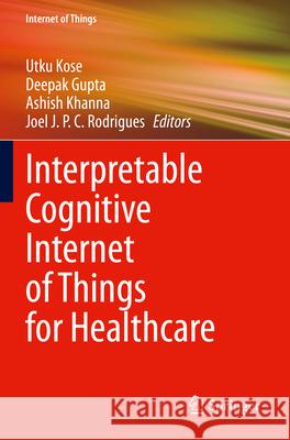 Interpretable Cognitive Internet of Things for Healthcare  9783031086397 Springer International Publishing