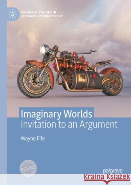 Imaginary Worlds: Invitation to an Argument Fife, Wayne 9783031086403 Springer International Publishing AG