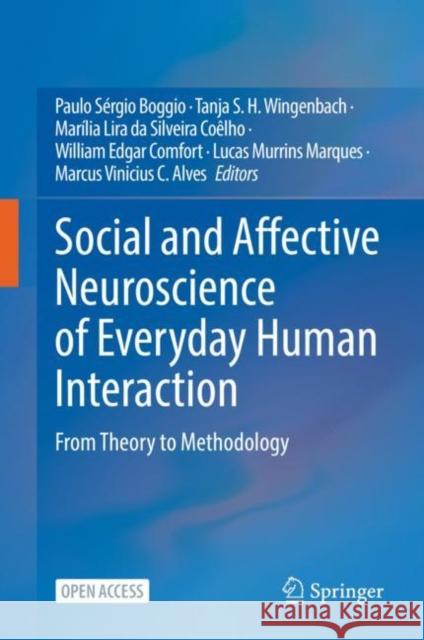 Social and Affective Neuroscience of Everyday Human Interaction: From Theory to Methodology Paulo S?rgio Boggio Tanja S. H. Wingenbach Mar?lia Lira D 9783031086502 Springer
