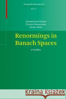 Renormings in Banach Spaces: A Toolbox Guirao, Antonio José 9783031086540 Springer International Publishing