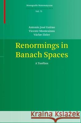 Renormings in Banach Spaces Antonio José Guirao, Montesinos, Vicente, Zizler, Václav 9783031086571