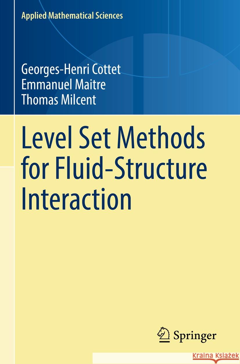 Level Set Methods for Fluid-Structure Interaction Georges-Henri Cottet, Emmanuel Maitre, Thomas Milcent 9783031086618 Springer International Publishing