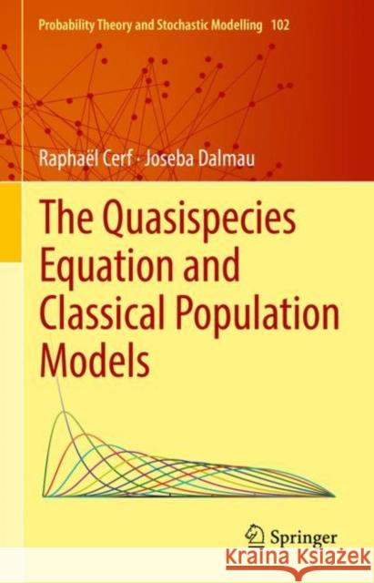 The Quasispecies Equation and Classical Population Models Cerf, Raphaël, Joseba Dalmau 9783031086625 Springer International Publishing