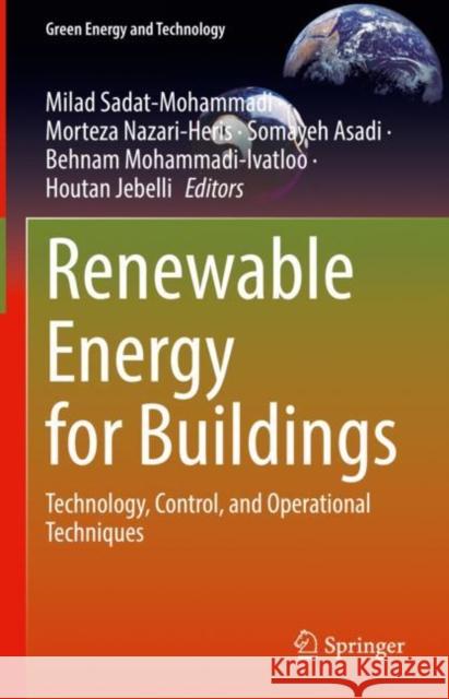 Renewable Energy for Buildings: Technology, Control, and Operational Techniques Sadat-Mohammadi, Milad 9783031087318 Springer International Publishing