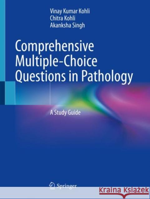 Comprehensive Multiple-Choice Questions in Pathology: A Study Guide Kohli, Vinay Kumar 9783031087660