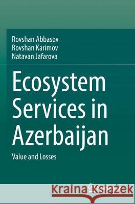 Ecosystem Services in Azerbaijan Rovshan Abbasov, Rovshan Karimov, Natavan Jafarova 9783031087721 Springer International Publishing