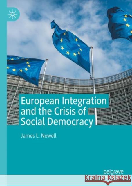 European Integration and the Crisis of Social Democracy James L. Newell 9783031088216 Springer International Publishing AG