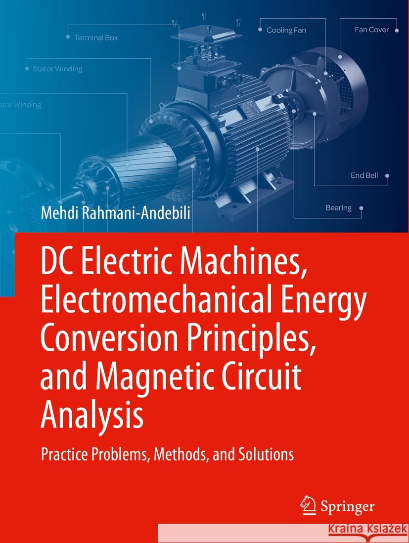 DC Electric Machines, Electromechanical Energy Conversion Principles, and Magnetic Circuit Analysis  Mehdi Rahmani-Andebili 9783031088650 Springer International Publishing