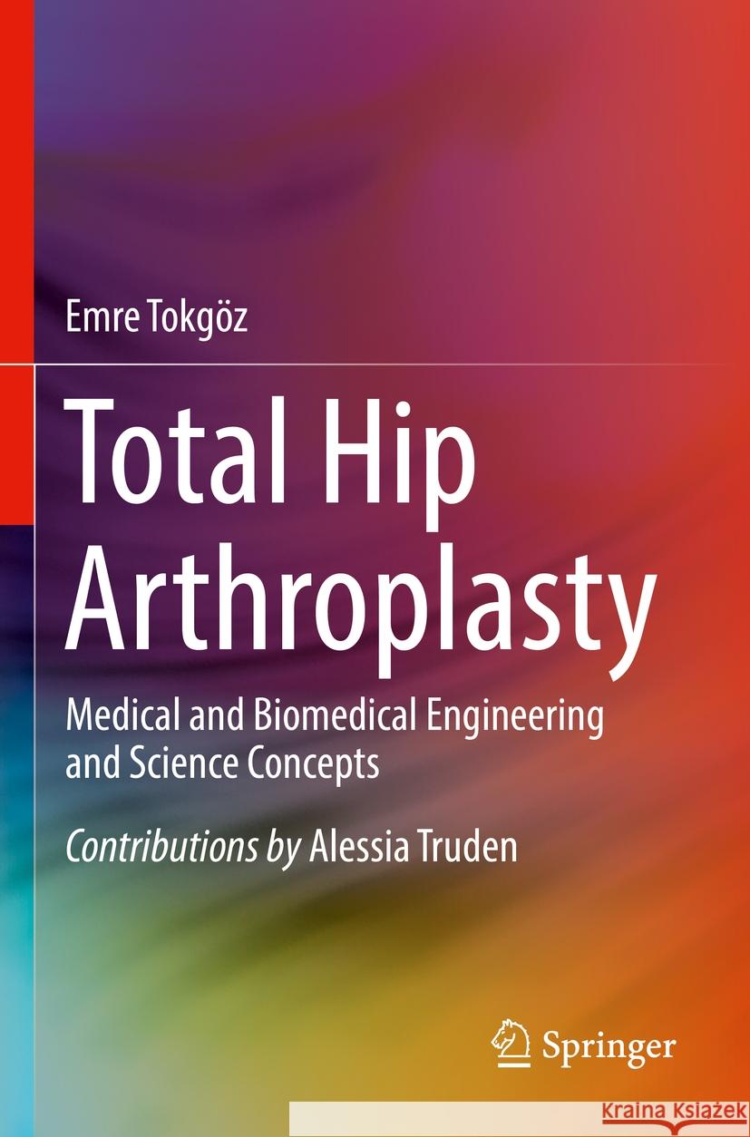 Total Hip Arthroplasty Emre Tokgoz 9783031089299 Springer International Publishing