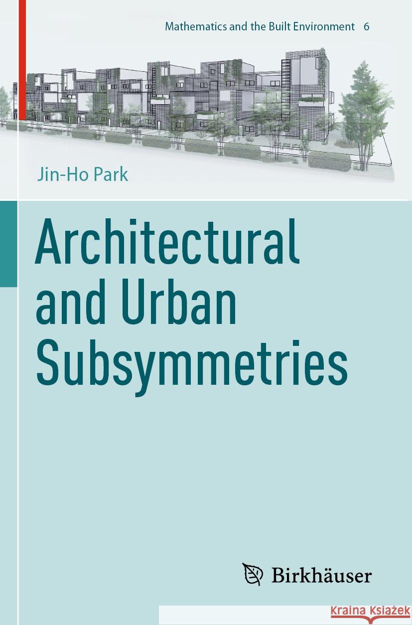 Architectural and Urban Subsymmetries Jin-Ho Park 9783031089480 Springer International Publishing