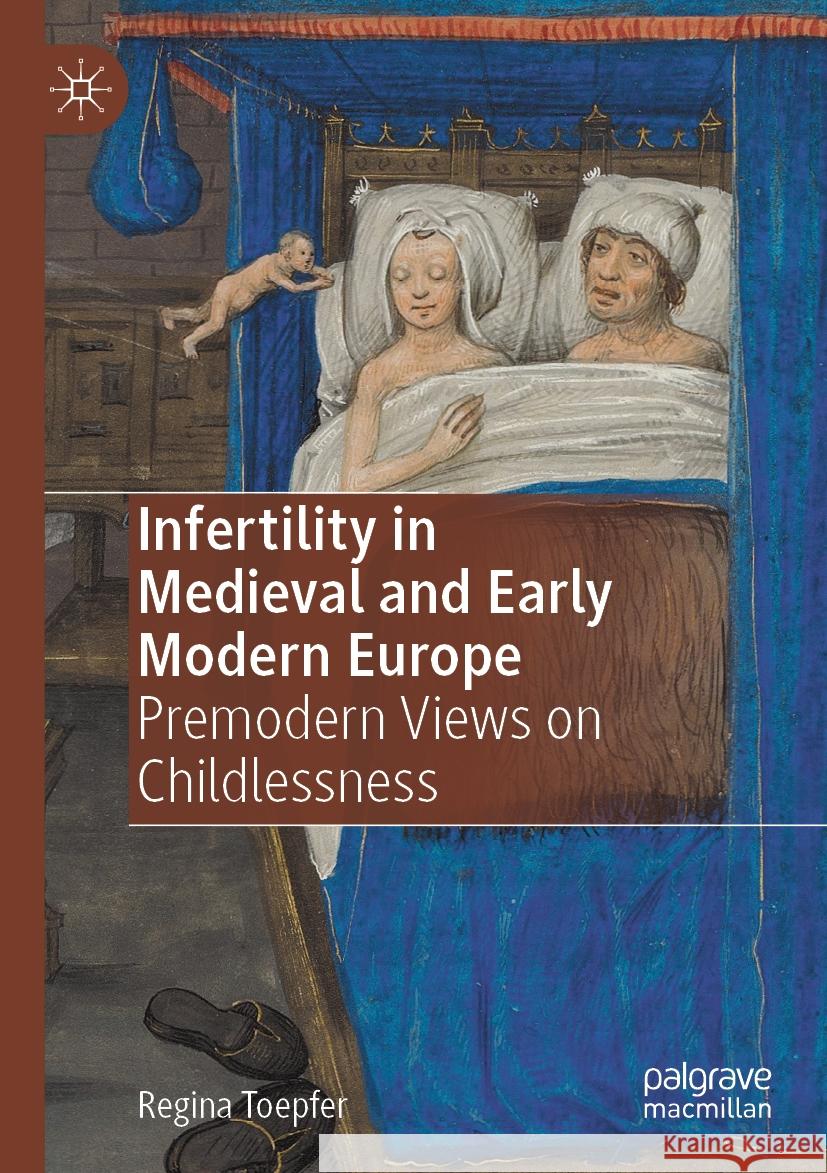 Infertility in Medieval and Early Modern Europe Regina Toepfer 9783031089794 Springer International Publishing