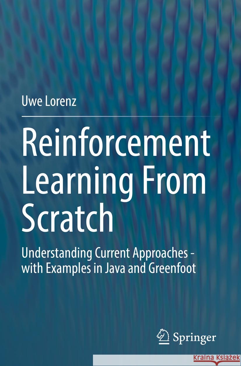 Reinforcement Learning From Scratch Lorenz, Uwe 9783031090325 Springer International Publishing