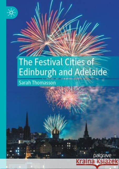 The Festival Cities of Edinburgh and Adelaide Sarah Thomasson 9783031090936 Springer International Publishing AG