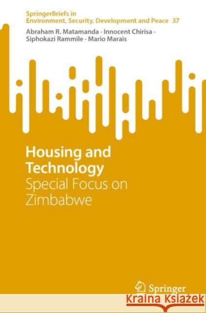 Housing and Technology: Special Focus on Zimbabwe Abraham R. Matamanda Innocent Chirisa Siphokazi Rammile 9783031090974 Springer