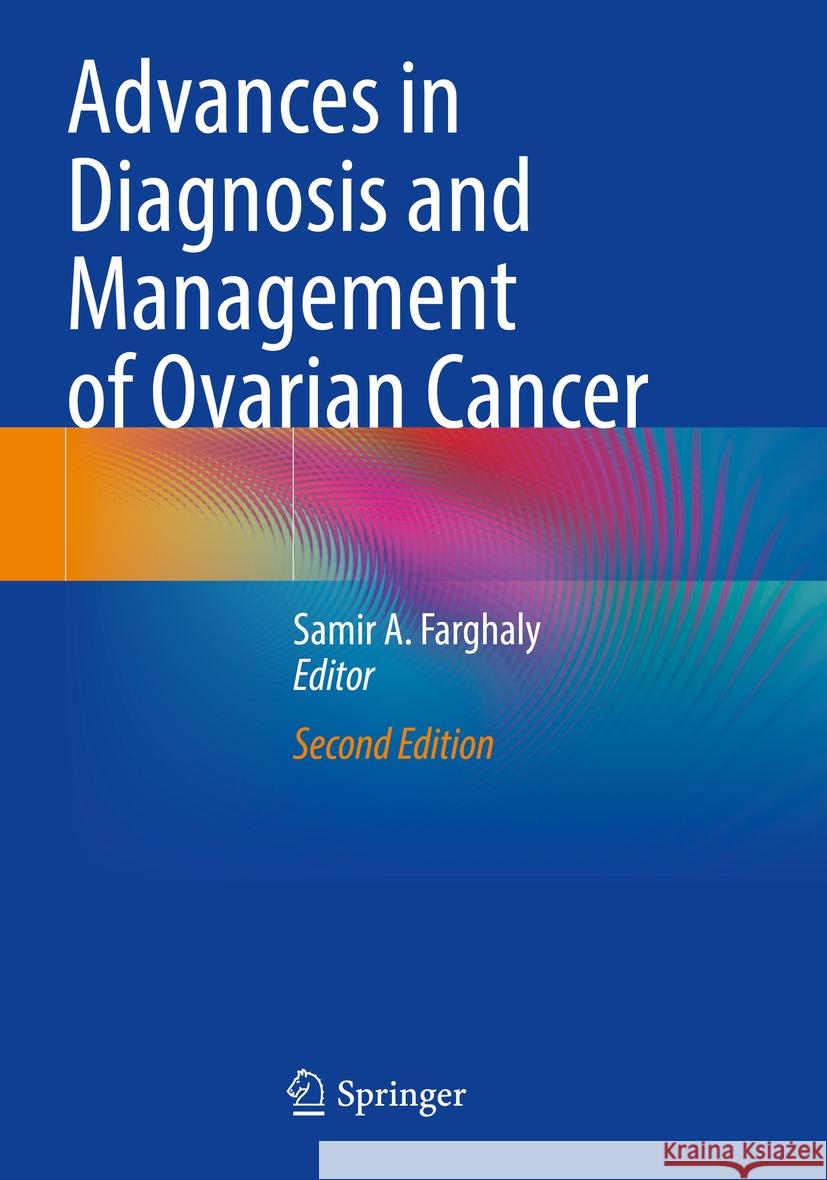 Advances in Diagnosis and Management of Ovarian Cancer  9783031091711 Springer International Publishing