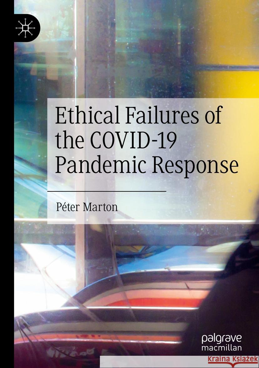 Ethical Failures of the COVID-19 Pandemic Response Péter Marton 9783031091964 Springer International Publishing