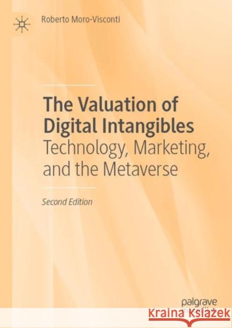 The Valuation of Digital Intangibles: Technology, Marketing, and the Metaverse Moro-Visconti, Roberto 9783031092367 Springer International Publishing AG