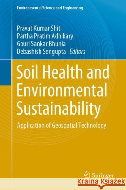 Soil Health and Environmental Sustainability: Application of Geospatial Technology Pravat Kumar Shit Partha Pratim Adhikary Gouri Sankar Bhunia 9783031092695