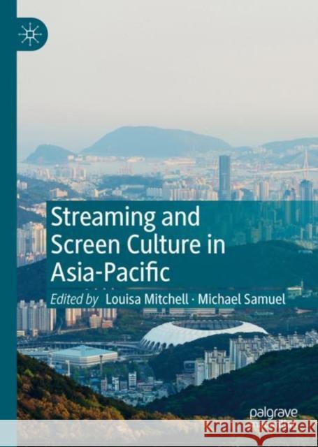 Streaming and Screen Culture in Asia-Pacific  9783031093739 Springer International Publishing AG