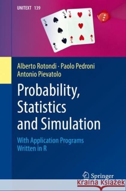 Probability, Statistics and Simulation: With Application Programs Written in R Alberto Rotondi Paolo Pedroni Antonio Pievatolo 9783031094286 Springer