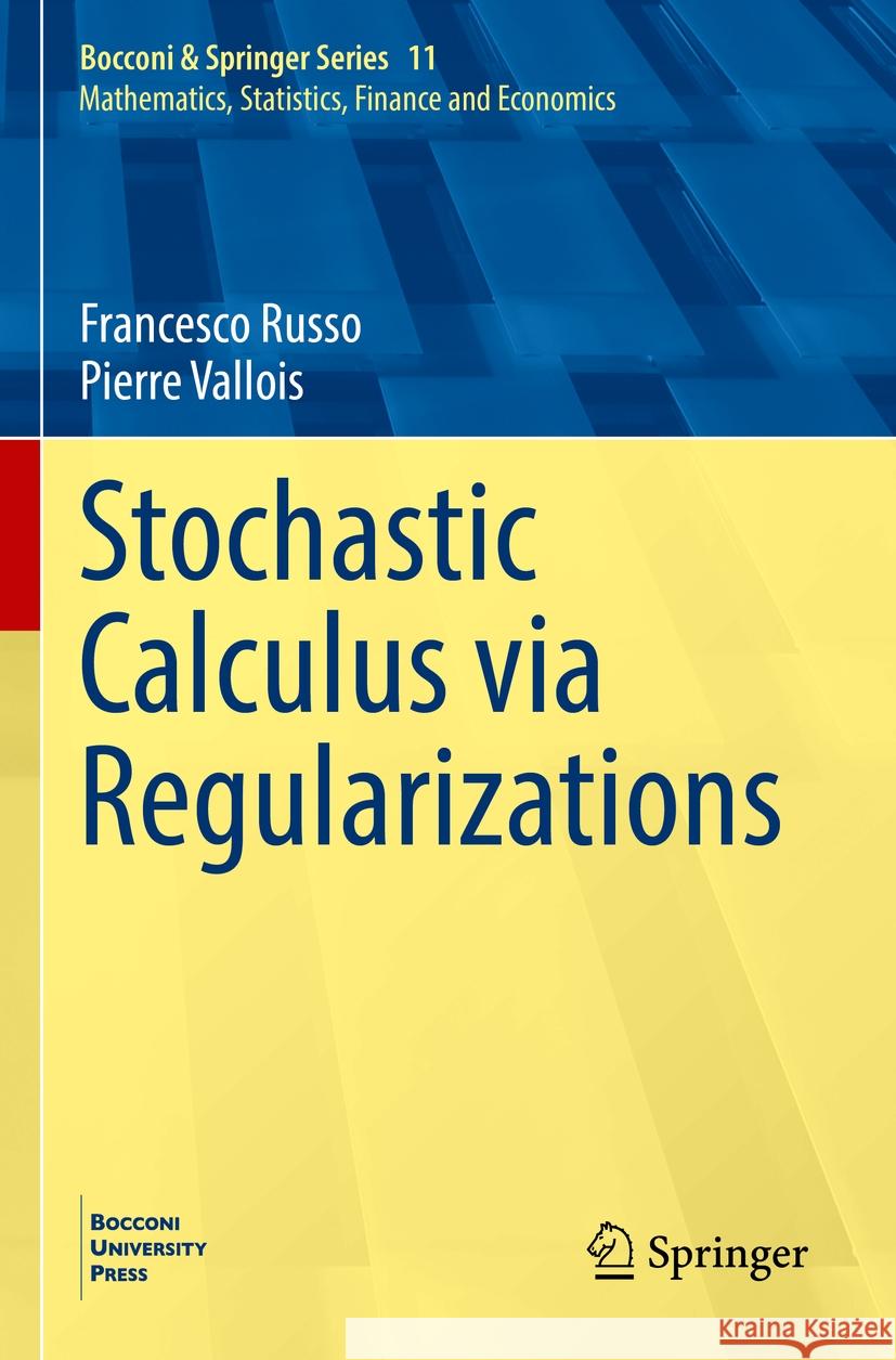 Stochastic Calculus via Regularizations Francesco Russo, Pierre Vallois 9783031094484