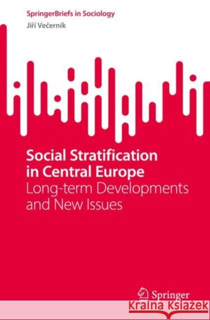 Social Stratification in Central Europe: Long-Term Developments and New Issues Večerník, Jiří 9783031094576 Springer International Publishing