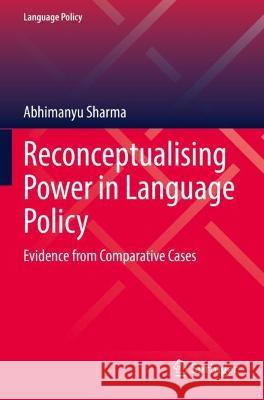 Reconceptualising Power in Language Policy  Abhimanyu Sharma 9783031094637 Springer International Publishing