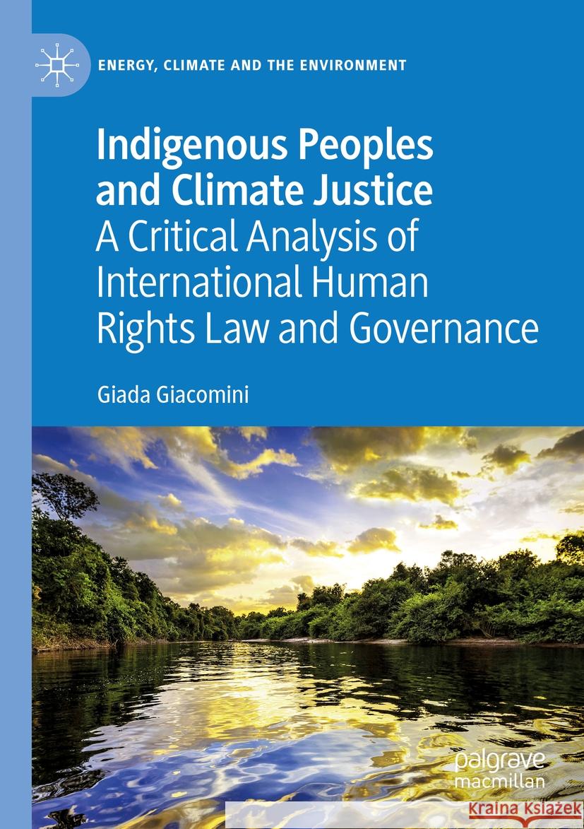 Indigenous Peoples and Climate Justice Giada Giacomini 9783031095108 Springer International Publishing