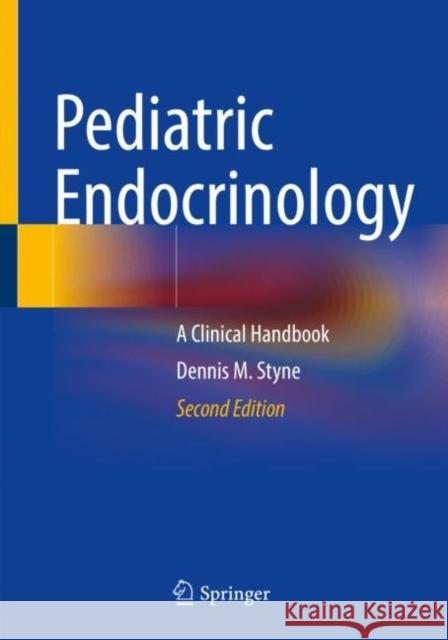 Pediatric Endocrinology: A Clinical Handbook Dennis M. Styne 9783031095115 Springer International Publishing AG