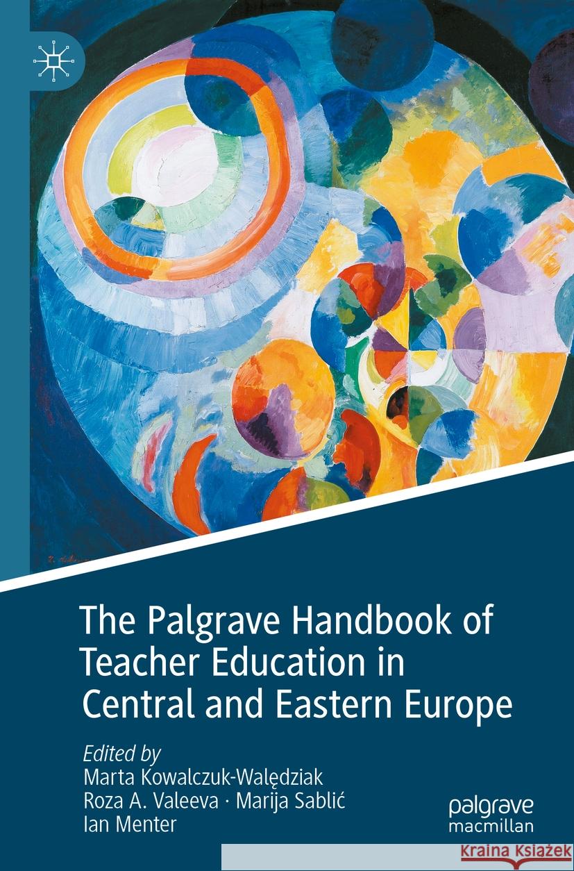 The Palgrave Handbook of Teacher Education in Central and Eastern Europe  9783031095177 Springer International Publishing