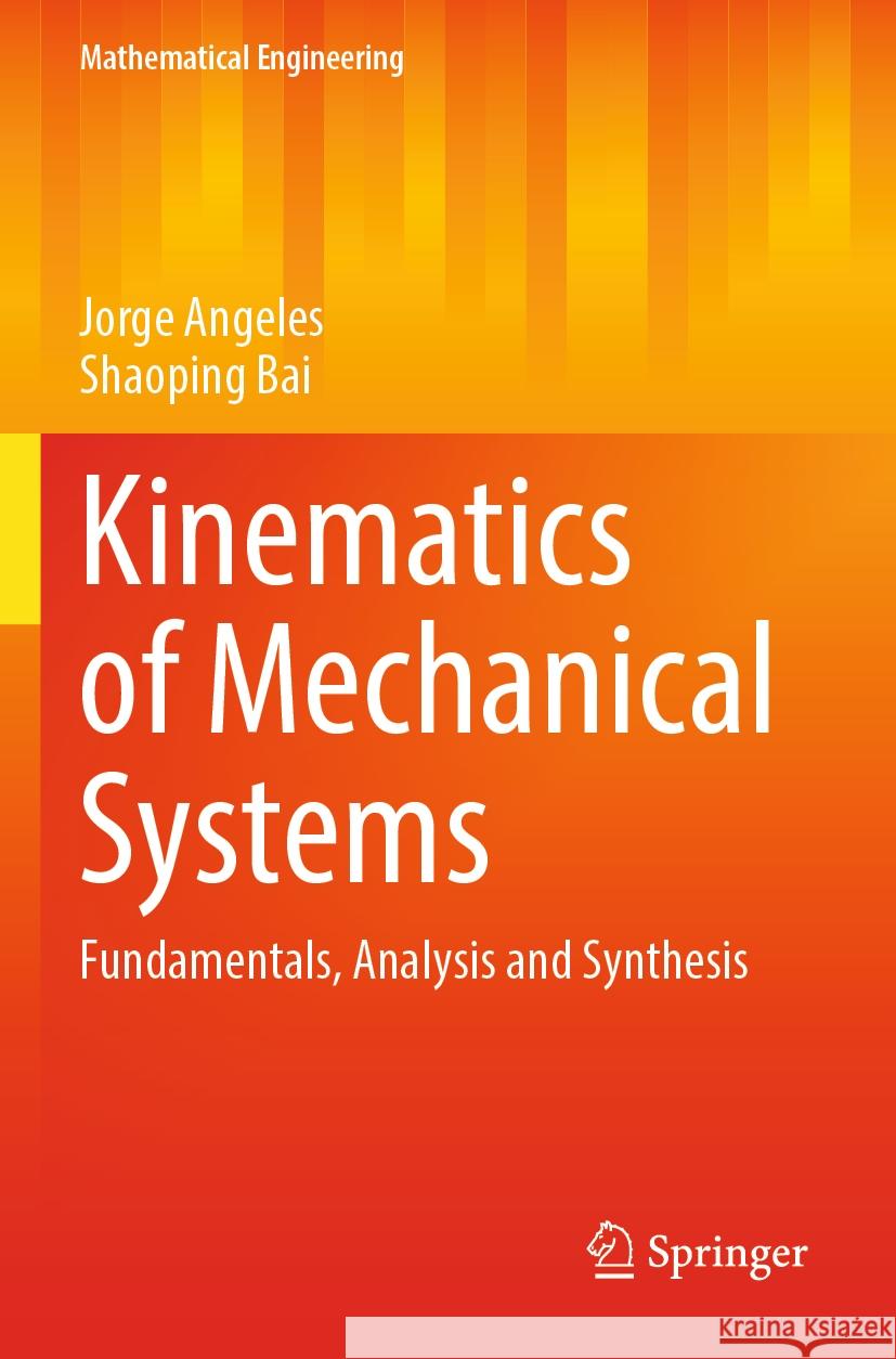 Kinematics of Mechanical Systems Jorge Angeles, Shaoping Bai 9783031095467