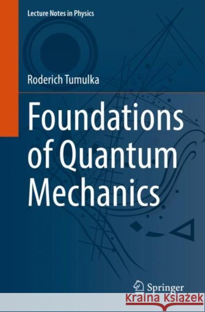 Foundations of Quantum Mechanics Roderich Tumulka 9783031095474 Springer