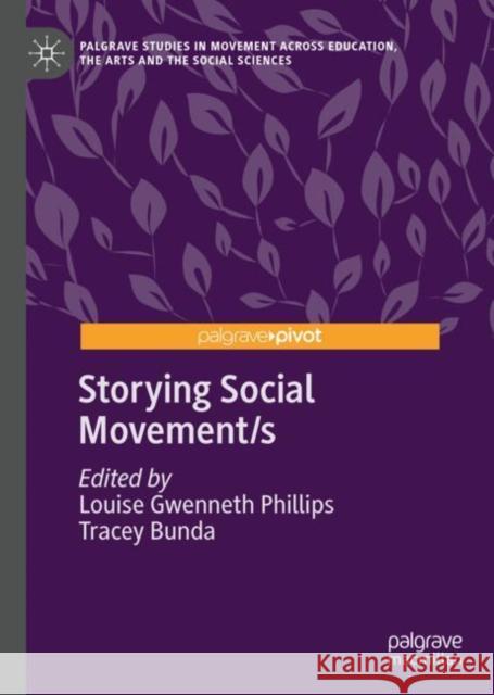 Storying Social Movement/s Louise Gwenneth Phillips Tracey Bunda 9783031096662