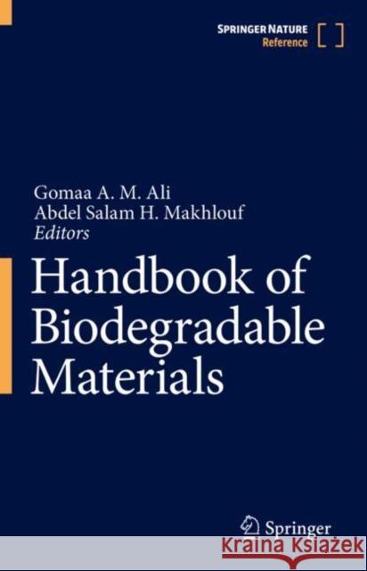 Handbook of Biodegradable Materials Gomaa A. M. Ali Abdel Salam H. Makhlouf  9783031097096 Springer International Publishing AG