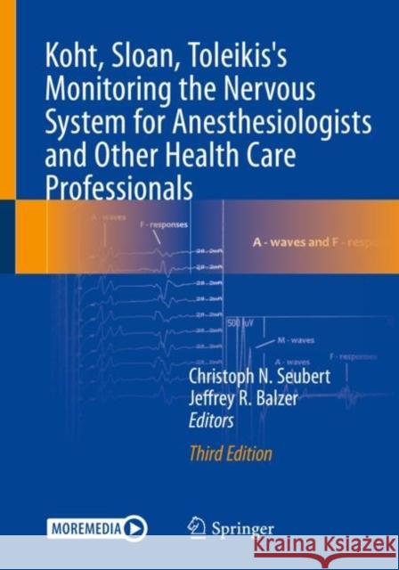 Koht, Sloan, Toleikis's Monitoring the Nervous System for Anesthesiologists and Other Health Care Professionals Christoph N. Seubert Jeffrey R. Balzer 9783031097188 Springer