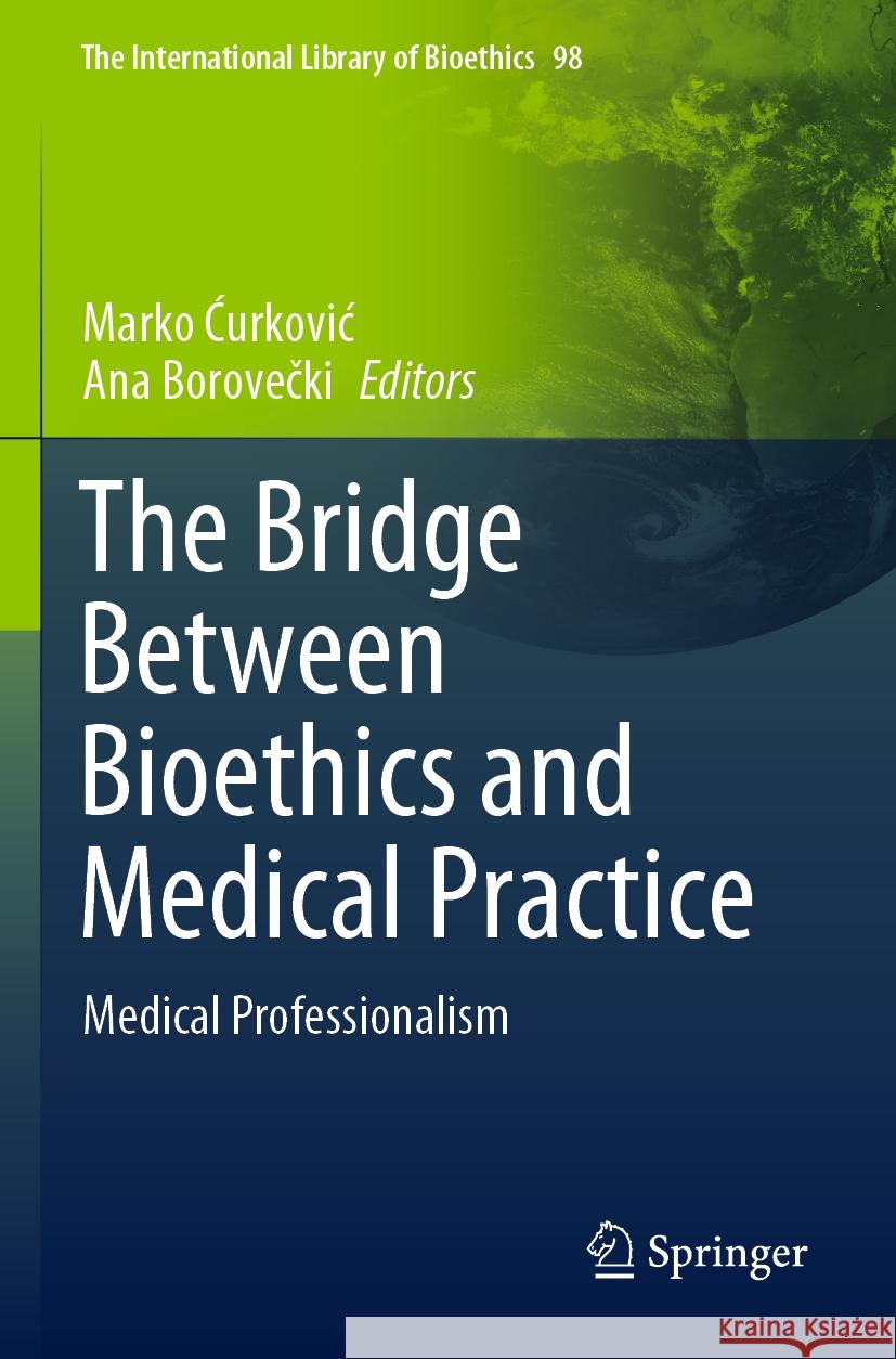 The Bridge Between Bioethics and Medical Practice  9783031097355 Springer International Publishing