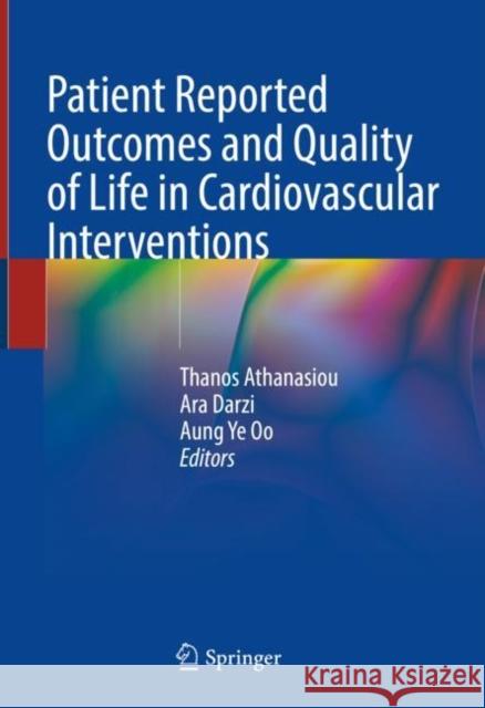 Patient Reported Outcomes and Quality of Life in Cardiovascular Interventions Thanos Athanasiou Ara Darzi Aung Ye Oo 9783031098147 Springer International Publishing AG