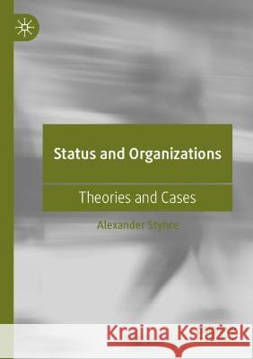 Status and Organizations Alexander Styhre 9783031098703 Springer International Publishing