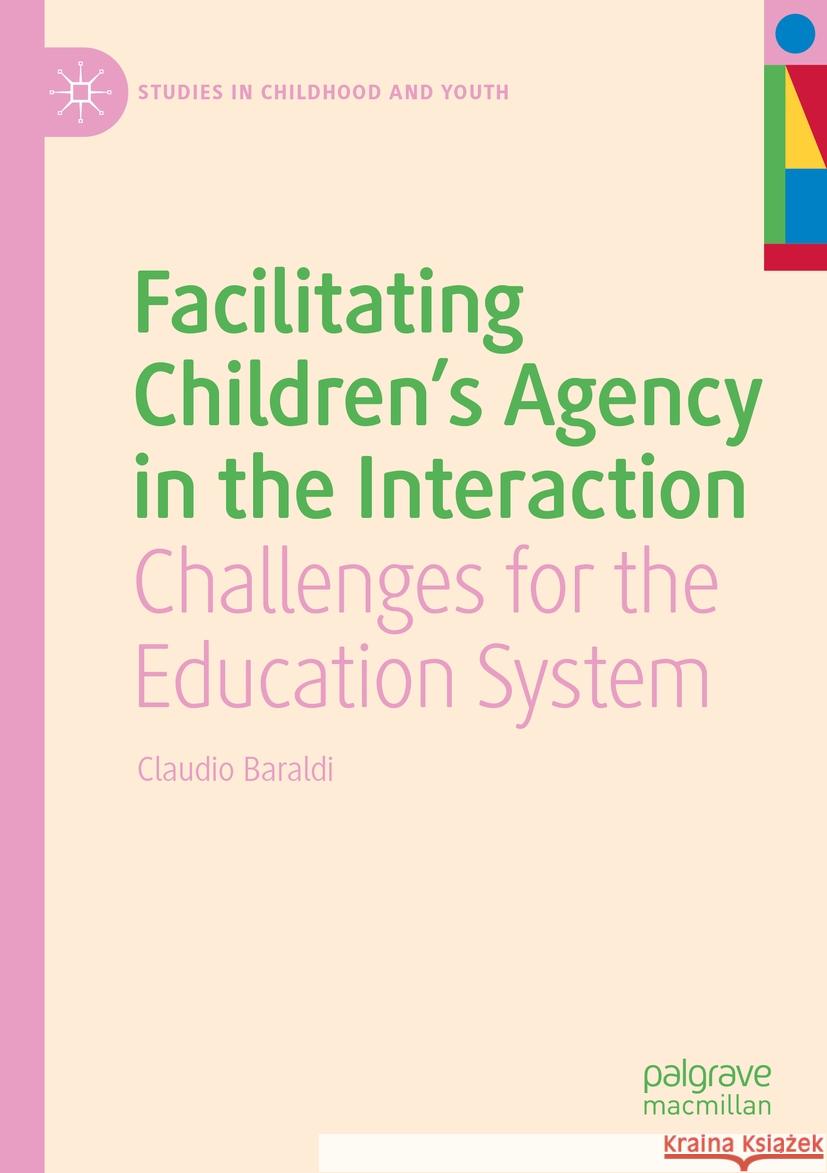 Facilitating Children's Agency in the Interaction Claudio Baraldi 9783031099809
