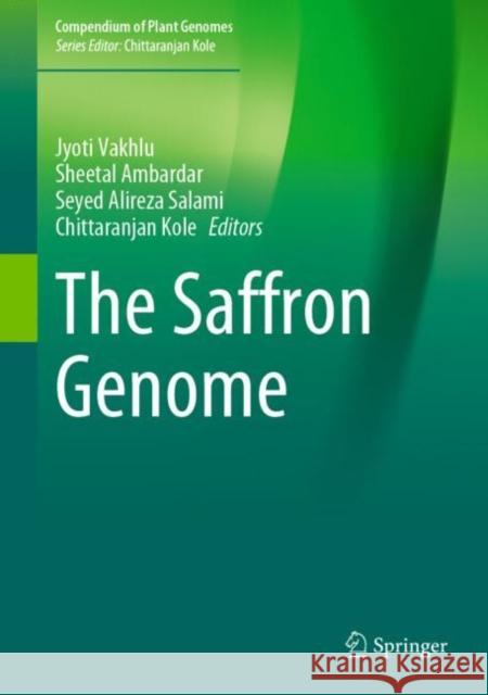 The Saffron Genome Jyoti Vakhlu Sheetal Ambardar Seyed Alireza Salami 9783031099991 Springer