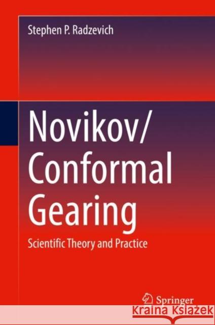 Novikov/Conformal Gearing: Scientific Theory and Practice Stephen P. Radzevich 9783031100185