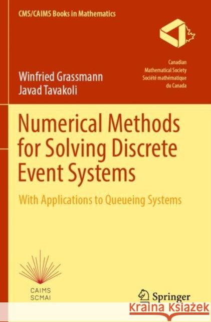 Numerical Methods for Solving Discrete Event Systems Winfried Grassmann, Javad Tavakoli 9783031100840 Springer International Publishing