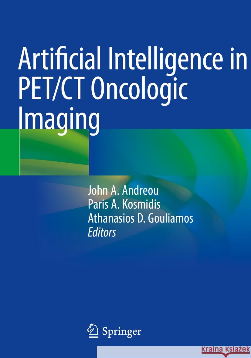Artificial Intelligence in PET/CT Oncologic Imaging  9783031100925 Springer International Publishing